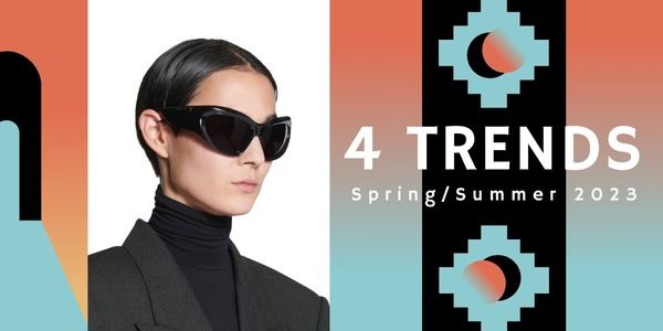 NEW S/S 2023 EYEWEAR: THE 4 "WOW" TRENDS!